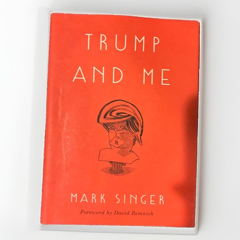 Trump and Me Mark Singer 2016 First Edition Hardcover Donald Trump Politics